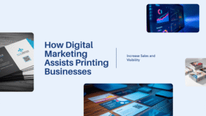 How Digital Marketing Assists Printing Businesses Increase Sales and Visibility