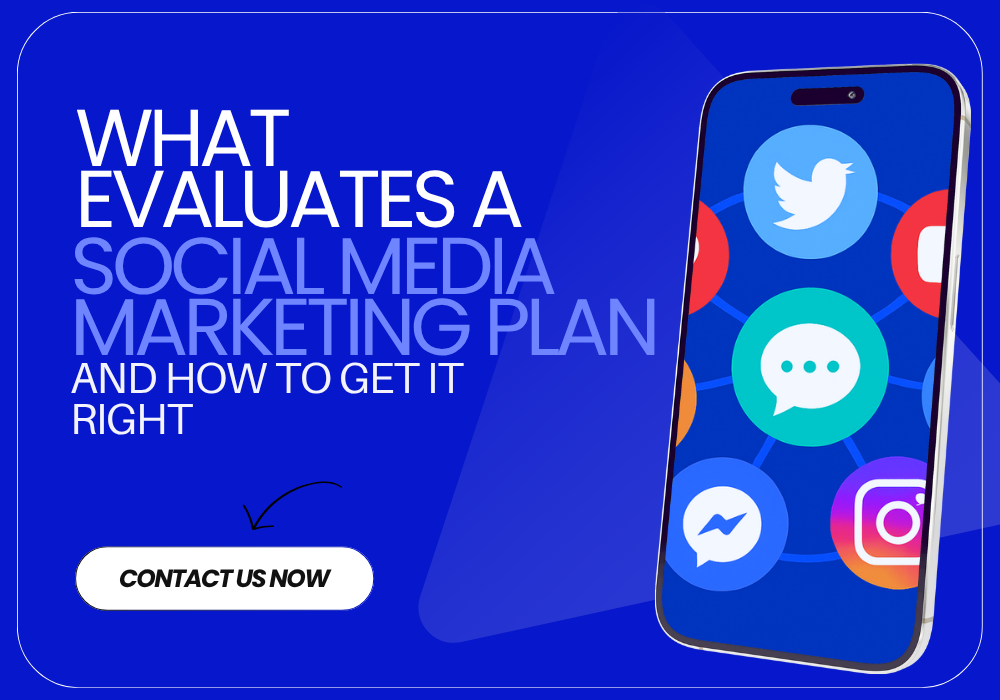 What Evaluates a Social Media Marketing Plan And How to Get It Right