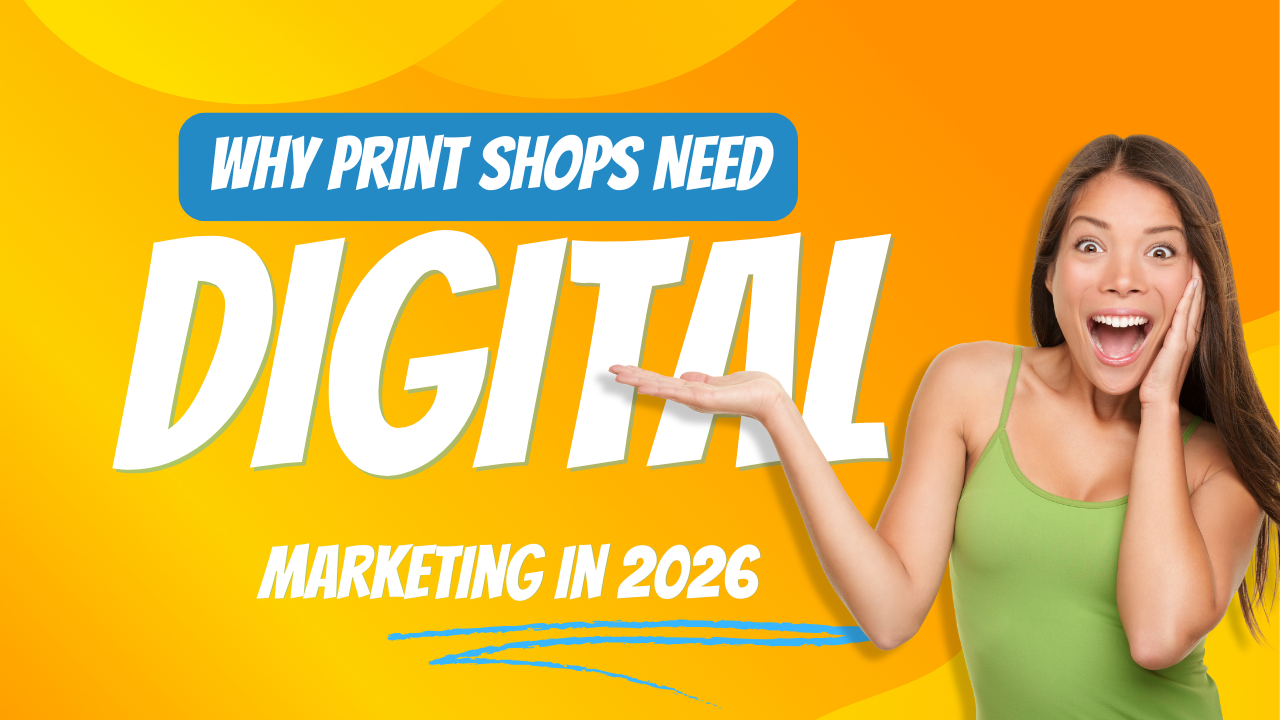 Why Print Shops Need Digital Marketing in 2026
